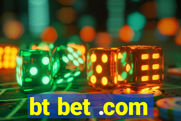 bt bet .com